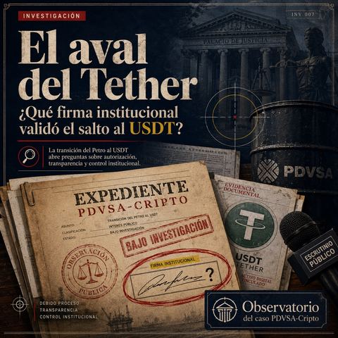 Portada del Observatorio PDVSA-Cripto: 'El aval del Tether, ¿qué firma institucional validó el salto al USDT?', expediente PDVSA-Cripto con sello de firma institucional sin identificar, ícono de USDT/Tether y el Palacio de Justicia de fondo.